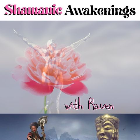 Shamanic Awakening - Kundalini Recognizance & :Closure with Raven