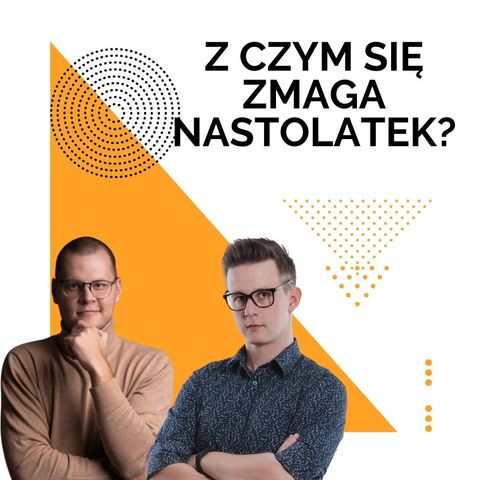 Z czym zmaga się nastolatek?