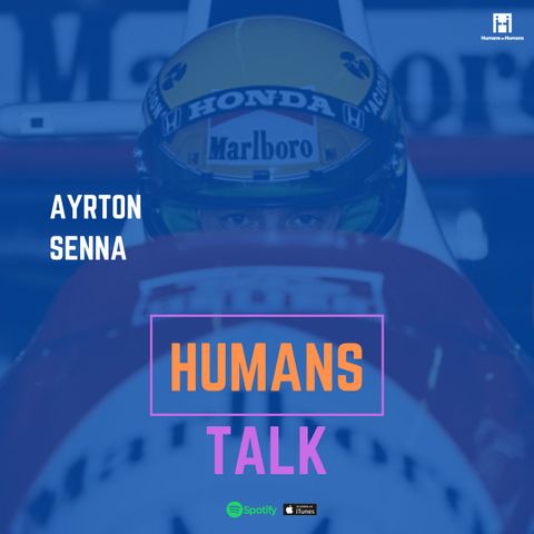 HumansTalk | La storia di Ayrton Senna