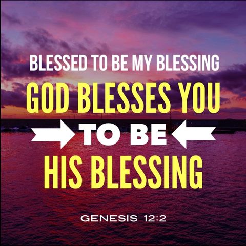 I Bless You To Be My Blessing to Receive More Blessings.