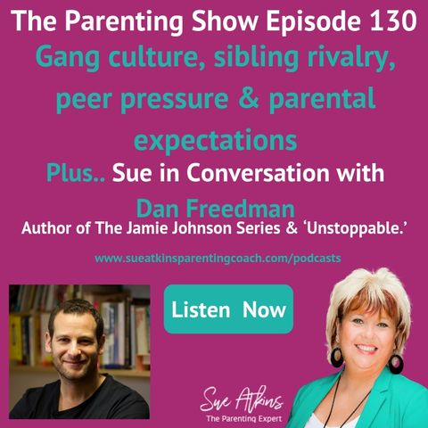 Gang culture, sibling rivalry, peer pressure & parental expectations - Sue Atkins in Conversation with Dan Freedman Author of The Jamie John