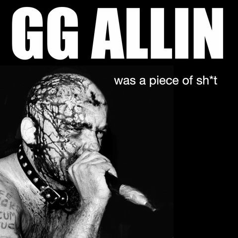 The Horrible Story of GG Allin: Punk Rock's First Lolcow