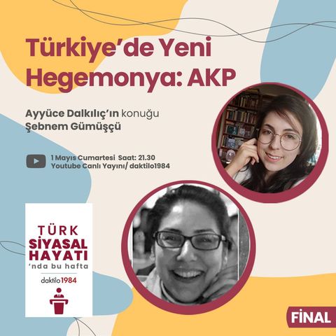 Türkiye’de Yeni Hegemonya: AKP | Konuk: Şebnem Gümüşçü | Türk Siyasal Hayatı | Final