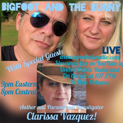Bigfoot in the Bunny Interview with Clarissa Vazquez, Paranormal Author and Investigator"