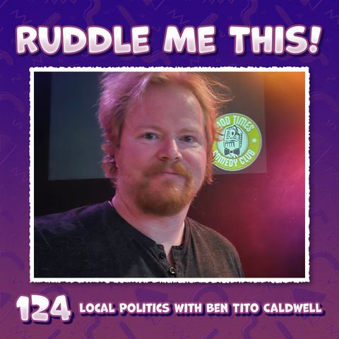124. Local Politics (Again) with Ben Tito Caldwell