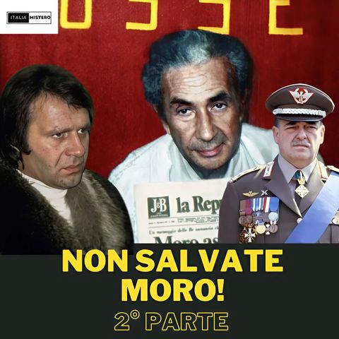 Non salvate Moro! (2° parte)