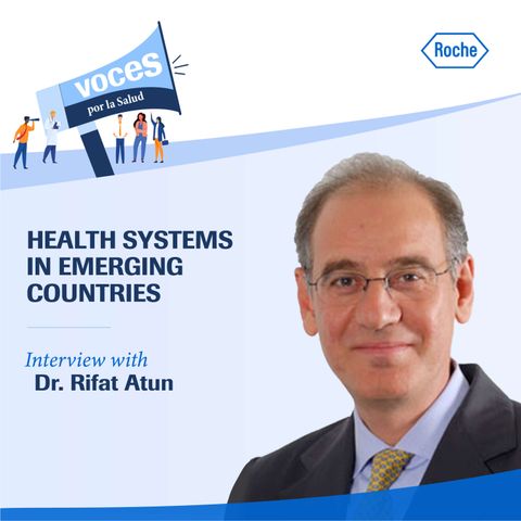 Interview with Dr. Rifat Atun: "Health systems in emerging countries" - Voices for Health, a podcast by Roche