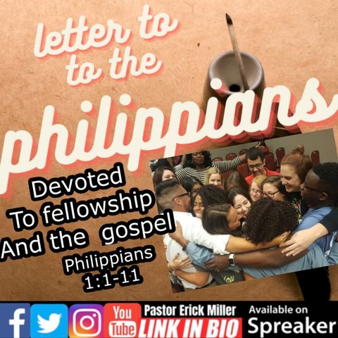 Ep.203 Devoted to Fellowship and the Gospel Philippians 1:1-11