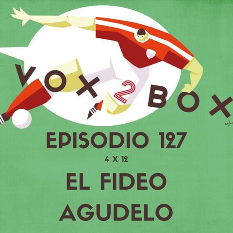 Episodio 127 (4x12) - El Fideo Agudelo