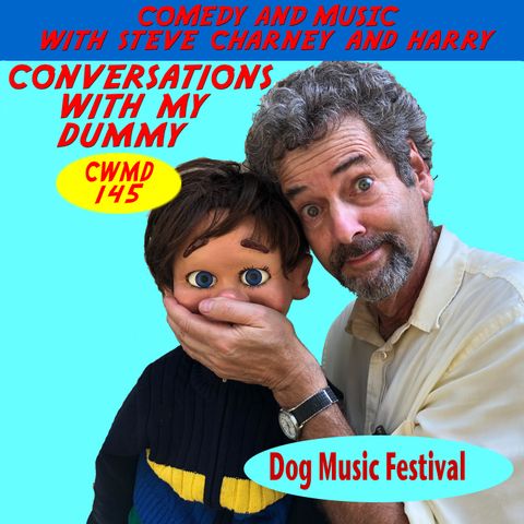 CWMD 145 Dog Music festival and It's Fare