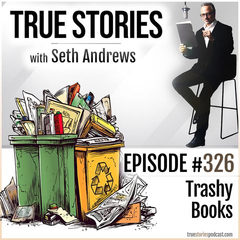 True Stories #326 - Trashy Books