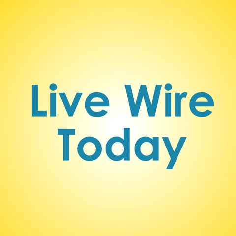 Live Wire Today – Sarah Donohue
