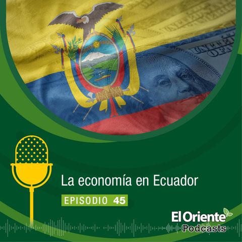Episodio 45 - La Economía en Ecuador