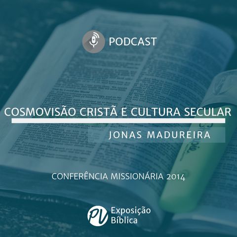 Cosmovisão Cristã e Cultura Secular - Jonas Madureira