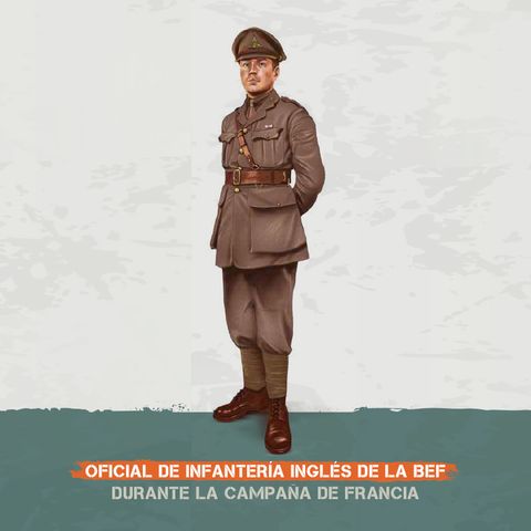 Episodio 9: Oficial de infantería inglés de la BEF durante la campaña de Francia