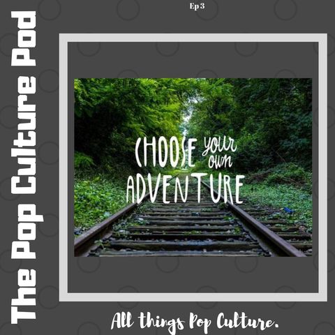 Choose Your Own Adventure | The Pop Culture Pod