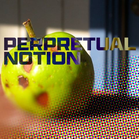 78: Perpetual Notion (Entropy and Thermodynamics)