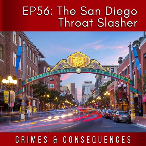 EP56: The San Diego Throat Slasher