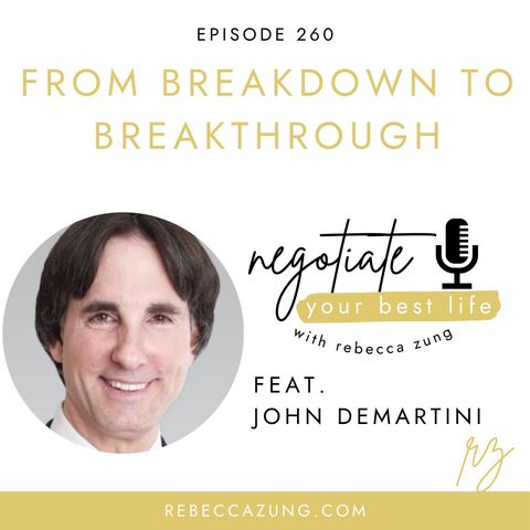 "From Breakdown to Breakthrough: Using Life's Crises to Unleash Your Full Potential" with Dr. John Demartini on Negotiate Your Best Life wit