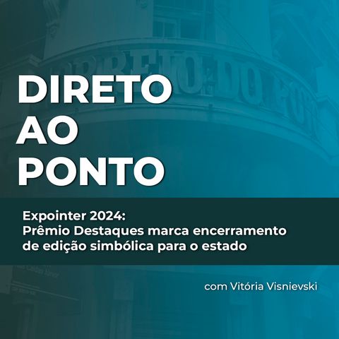 Expointer 2024: Prêmio Destaques marca encerramento de edição simbólica para o estado