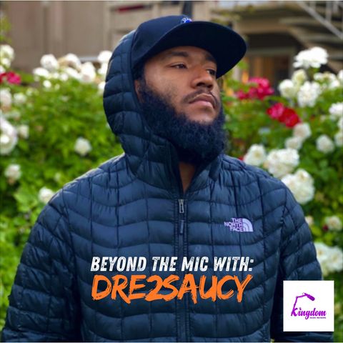 Beyond The Mic with Dre2Saucy