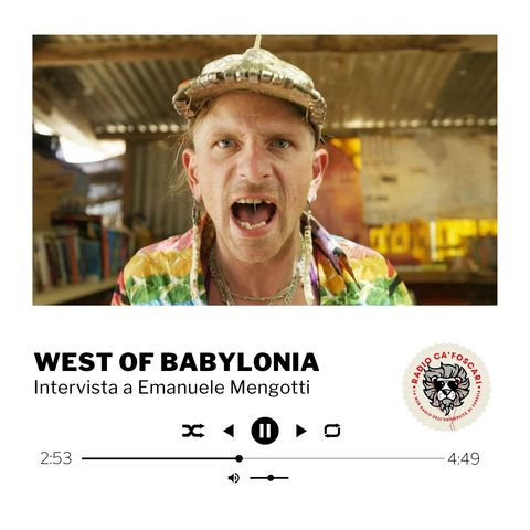 West of Babylonia: intervista a Emanuele Mengotti