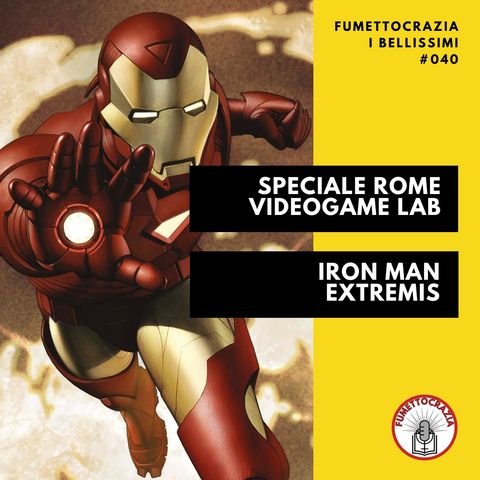 [#040] Speciale Rome Videogame Lab - Iron Man Extremis