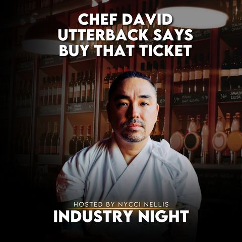 Chef David Utterback Says Buy That Ticket