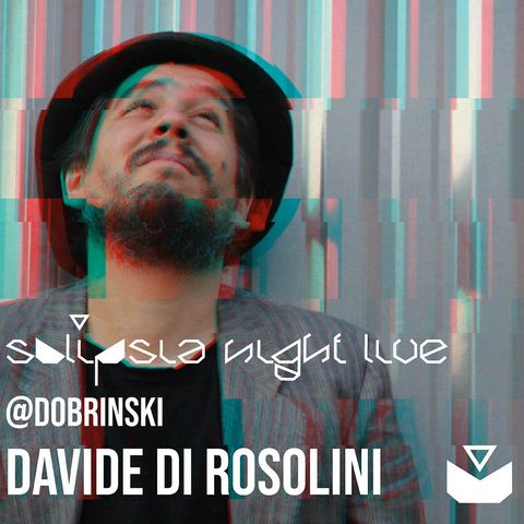 SOLIPSIA NIGHT LIVE presents: DAVIDE DI ROSOLINI!
