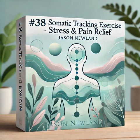 #38 SOMATIC TRACKING EXERCISE - Stress & Pain Relief (Jason Newland)