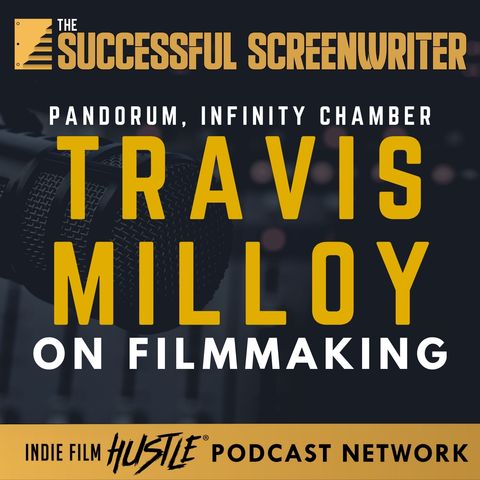 Ep60 - Travis Milloy on Filmmaking