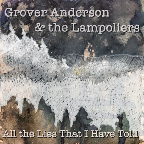 All the Lies That I Have Told - Grover Anderson on Big Blend Radio