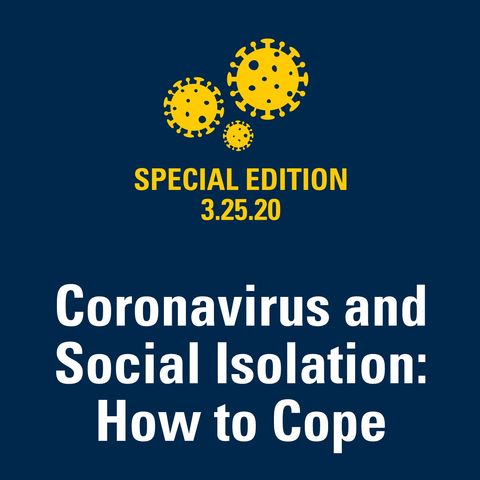 Coronavirus and Social Isolation: How to Cope 3.25.20