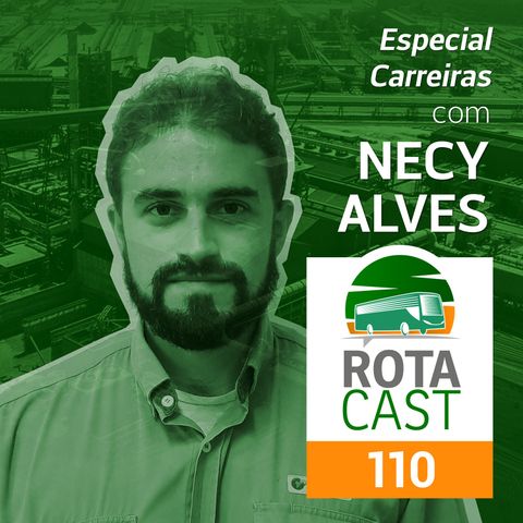 Rotacast CSP #110 - Especial Carreiras, com Necy Alves