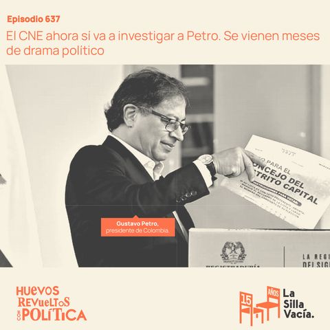 El CNE ahora sí va a investigar a Petro. Se vienen meses de drama político