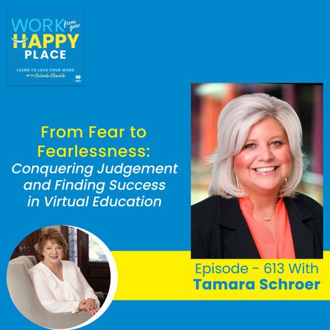 From Fear to Fearlessness: Conquering Judgement and Finding Success in Virtual Education with Tamara Schroer