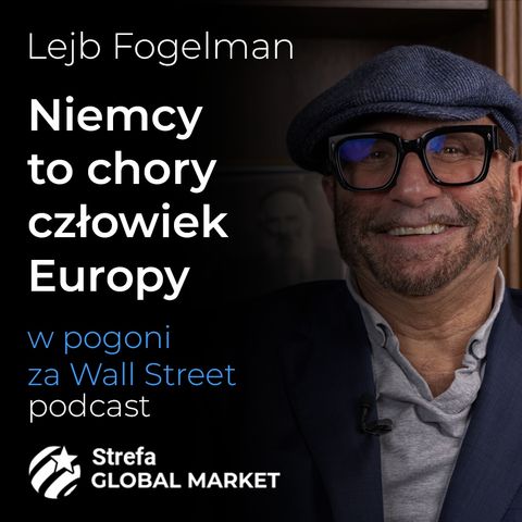 Niemcy to chory człowiek Europy - Lejb Fogelman | W pogoni za Wall Street