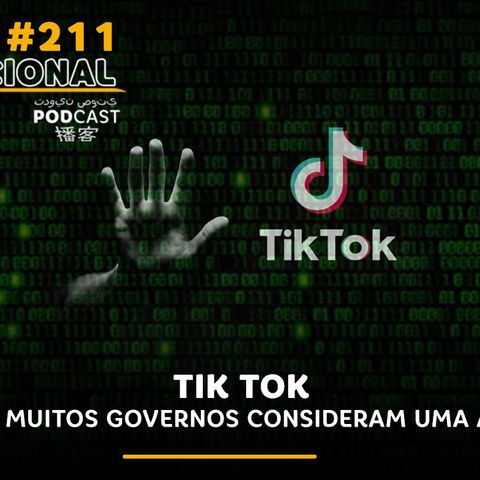 #211 | TikTok: por que muitos governos consideram uma ameaça?