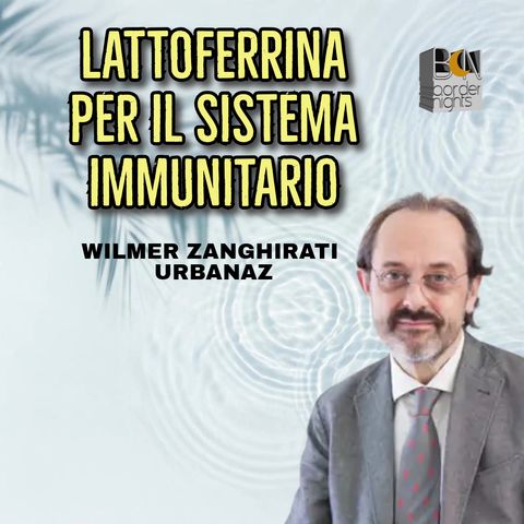 LATTOFERRINA PER IL SISTEMA IMMUNITARIO - WILMER ZANGHIRATI URBANAZ