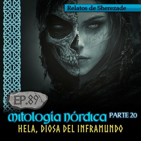 Ep. 89 Mitología Nórdica, Parte 20 · HELA, la enigmática y fascinante DIOSA DEL INFRAMUNDO