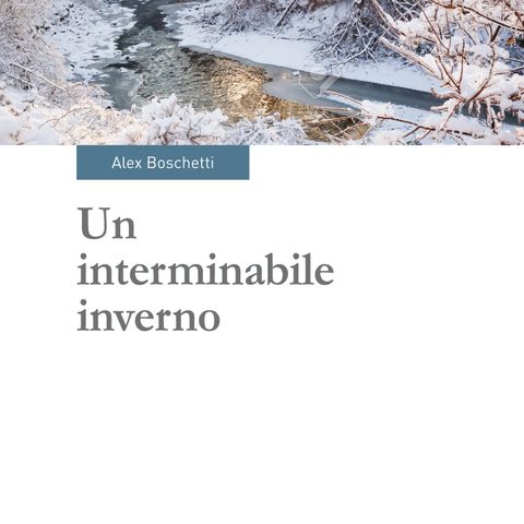 Alex Boschetti "Un interminabile inverno"