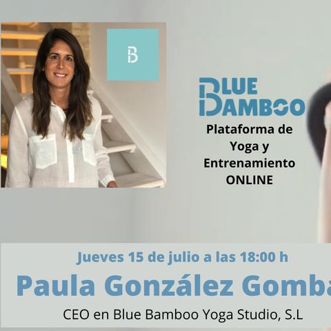 #ValienteEntrevista14 a Paula González Gombao, CEO en Blue Bamboo Yoga Studio, S.L.