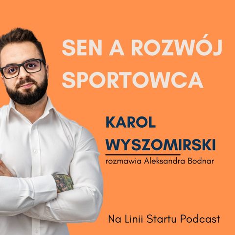 #34 Sen a rozwój sportowca - Karol Wyszomirski