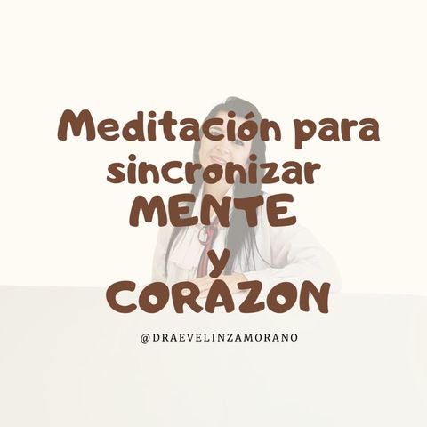 Meditación para sincronizar Mente - Corazon (Presencia, Calma y Bienestar)