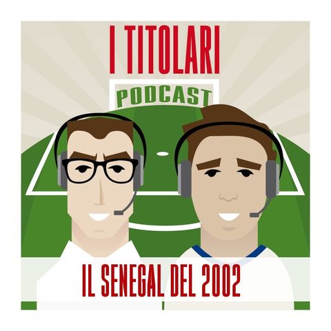 Ep. 37 - Il Senegal del 2002