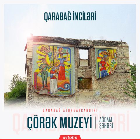 Ağdam Çörək muzeyi | Qarabağ inciləri #1