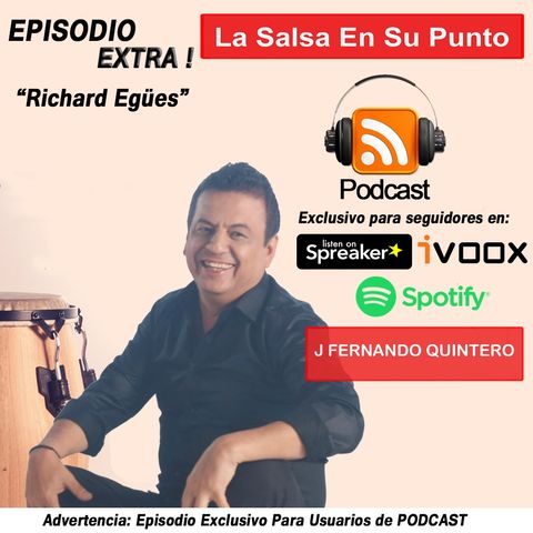 EPISODIO EXTRA-Richard Egües