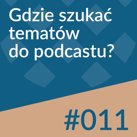 #011 - Gdzie szukać tematów do podcastu?