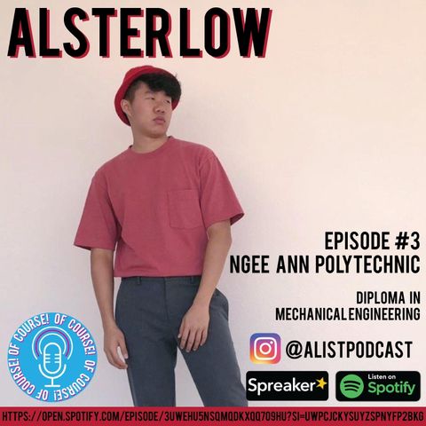 Episode 3: Alster Low, Ngee Ann Polytechnic Diploma in Mechanical Engineering