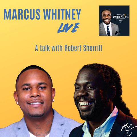 E75: The Entrepreneur That Broke All Re-entry Barriers w/ Robert Sherrill - #MWL Ep. 6